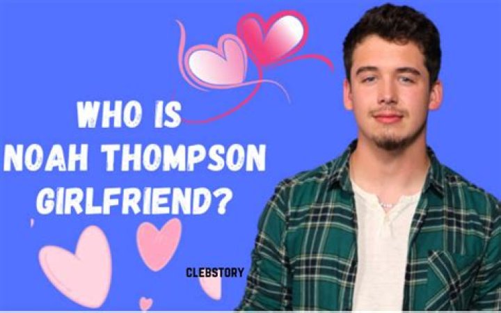 Noah Thompson | Bio, Age, Net Worth, Relationship, Career